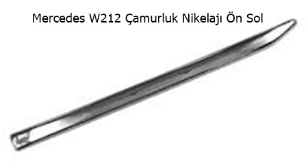 Mercedes W212 Çamurluk Nikelajı Ön Sol