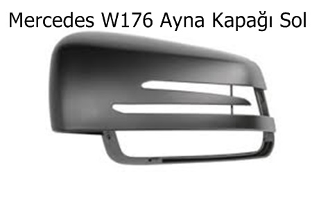 Mercedes W176 Ayna Kapağı Sol