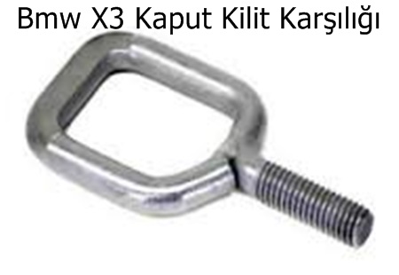 Bmw X3 Kaput Kilit Karşılığı