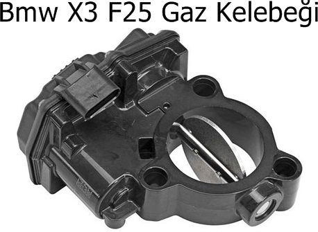 Bmw X3 F25 Gaz Kelebeği