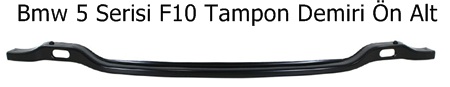 Bmw 5 Serisi F10 Tampon Demiri Ön Alt