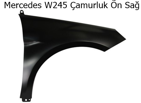 Mercedes W245 Çamurluk Ön Sağ