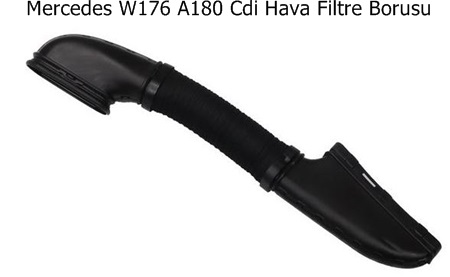 Mercedes W176 A180 Cdi Hava Filtre Borusu