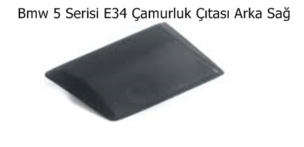 Bmw 5 Serisi E34 Çamurluk Çıtası Arka Sağ