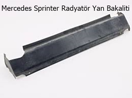 Mercedes Sprinter Radyatör Yan Bakaliti