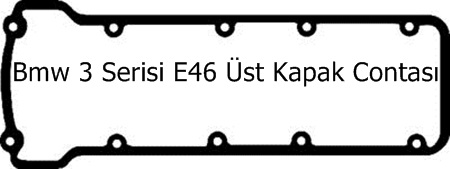 Bmw 3 Serisi E46 Üst Kapak Contası