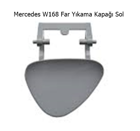 Mercedes W168 Far Yıkama Kapağı Sol