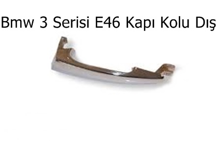 Bmw 3 Serisi E46 Kapı Kolu Dış