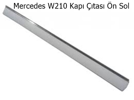 Mercedes W210 Kapı Çıtası Ön Sol