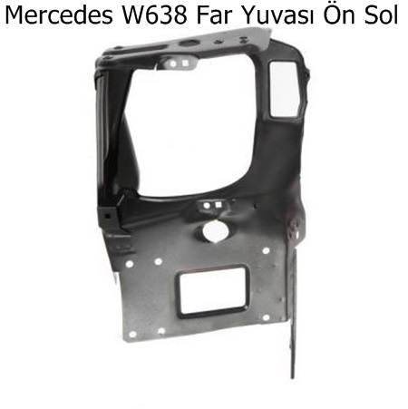 Mercedes W638 Far Yuvası Ön Sol