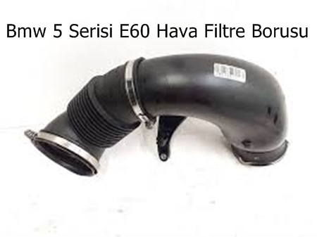 Bmw 5 Serisi E60 Hava Filtre Borusu