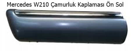 Mercedes W210 Çamurluk Kaplaması Ön Sol