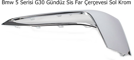 Bmw 5 Serisi G30 Gündüz Sis Far Çerçevesi Sol Krom