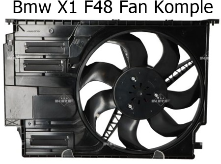 Bmw X1 F48 Fan Komple
