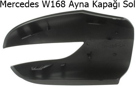 Mercedes W168 Ayna Kapağı Sol
