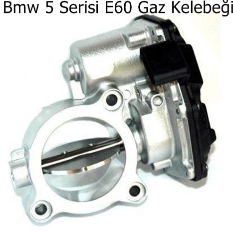 Bmw 5 Serisi E60 Gaz Kelebeği