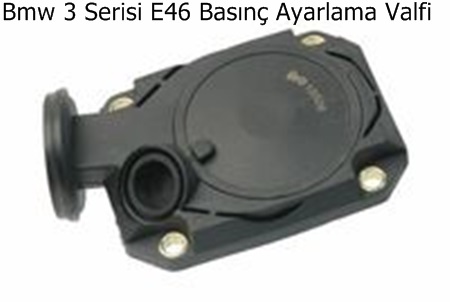 Bmw 3 Serisi E46 Basınç Ayarlama Valfi