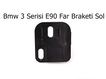 Bmw 3 Serisi E90 Far Braketi Sol