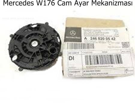 Mercedes W176 Cam Ayar Mekanizması
