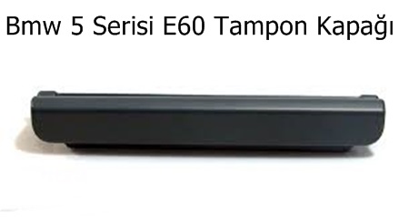 Bmw 5 Serisi E60 Tampon Kapağı