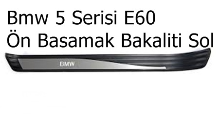 Bmw 5 Serisi E60 Ön Basamak Bakaliti Sol
