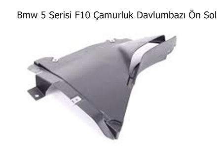 Bmw 5 Serisi F10 Çamurluk Davlumbazı Ön Sol