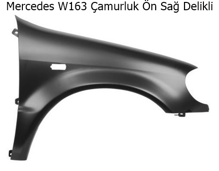 Mercedes W163 Çamurluk Ön Sağ Delikli
