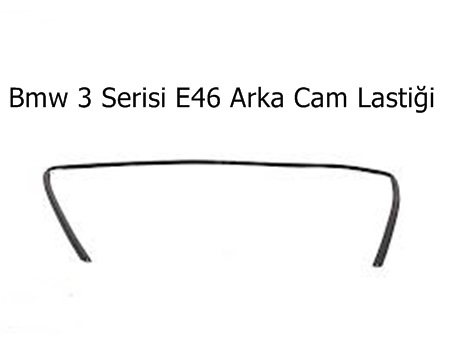 Bmw 3 Serisi E46 Arka Cam Lastiği
