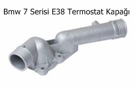 Bmw 7 Serisi E38 Termostat Kapağı