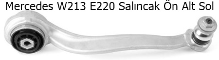 Mercedes W213 E220 Salıncak Ön Alt Sol