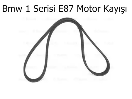 Bmw 1 Serisi E87 Motor Kayışı