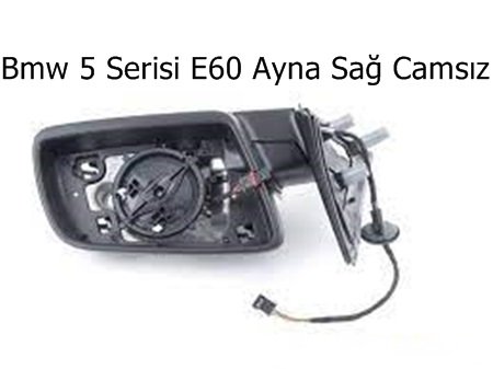 Bmw 5 Serisi E60 Ayna Sağ Camsız