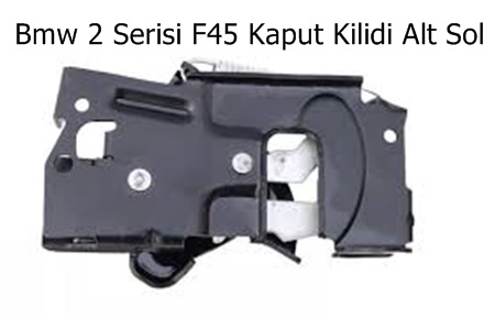 Bmw 2 Serisi F45 Kaput Kilidi Alt Sol