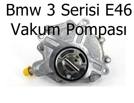 Bmw 3 Serisi E46 Vakum Pompası