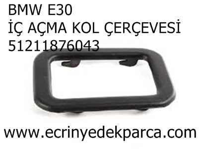 BMW E30 İÇ AÇMA KOL ÇERÇEVESİ 51211876043