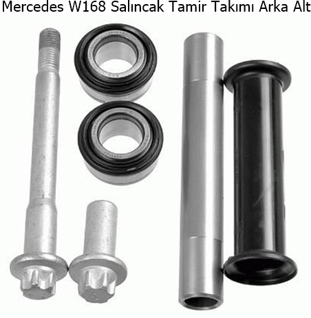 Mercedes W168 Salıncak Tamir Takımı Arka Alt