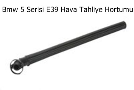Bmw 5 Serisi E39 Hava Tahliye Hortumu