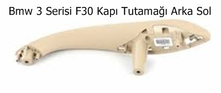 Bmw 3 Serisi F30 Kapı Tutamağı Arka Sol 51427281469