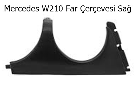 Mercedes W210 Far Çerçevesi Sağ