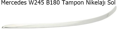 Mercedes W245 B180 Tampon Nikelajı Sol