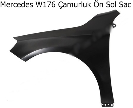 Mercedes W176 Çamurluk Ön Sol Sac