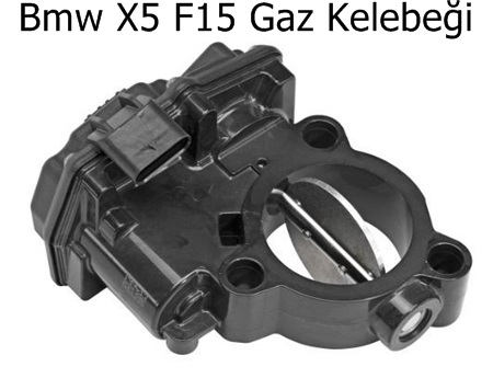 Bmw X5 F15 Gaz Kelebeği