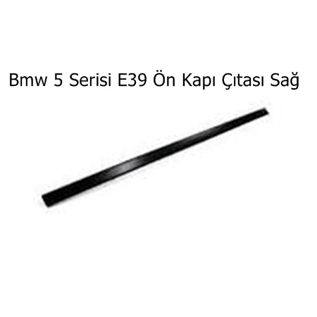 Bmw 5 Serisi E39 Ön Kapı Çıtası Sağ
