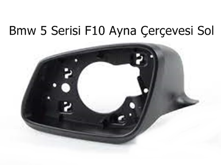 Bmw 5 Serisi F10 Ayna Çerçevesi Sol