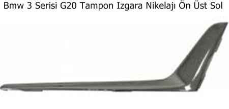 Bmw 3 Serisi G20 Tampon Izgara Nikelajı Ön Üst Sol