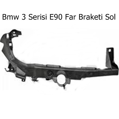 Bmw 3 Serisi E90 Far Braketi Sol