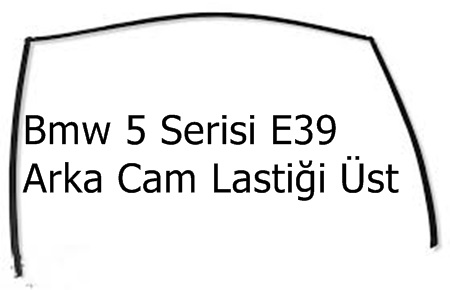 Bmw 5 Serisi E39 Arka Cam Lastiği Üst