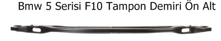 Bmw 5 Serisi F10 Tampon Demiri Ön Alt