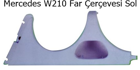 Mercedes W210 Far Çerçevesi Sol