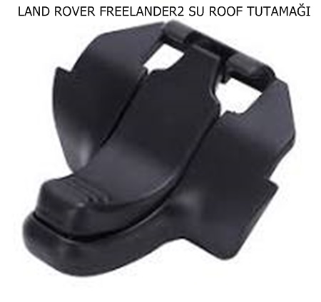 LAND ROVER FREELANDER2 SU ROOF TUTAMAĞI LR019776